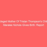 Alleged Mother Of Tristan Thompson’s Child Maralee Nichols Gives Birth: Report