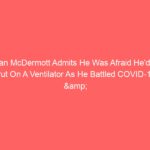 Dean McDermott Admits He Was Afraid He’d Be Put On A Ventilator As He Battled COVID-19 & Pneumonia Over Holidays